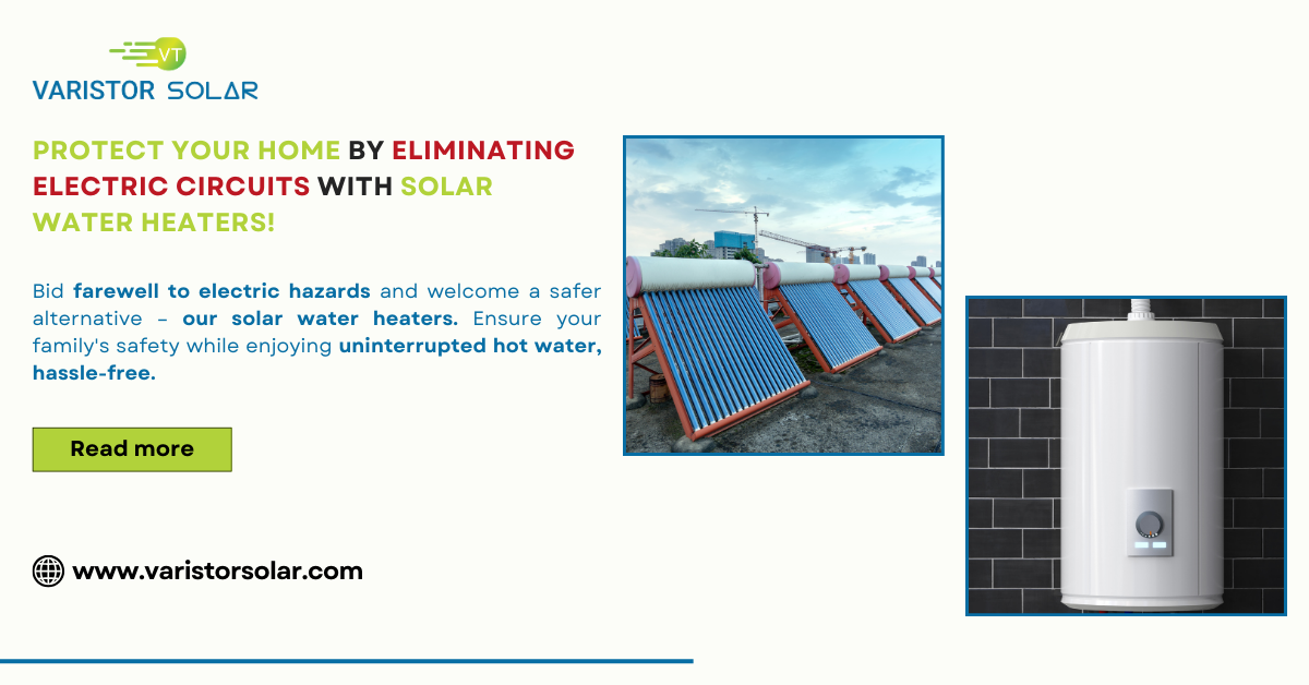 Protect Your Home by Eliminating Electric Circuits with Solar Water Heaters!