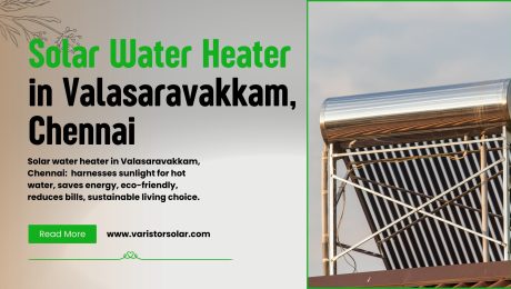 Best Solar Water Heater in Valasaravakkam, Chennai