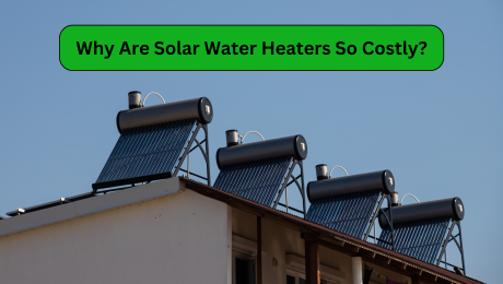 Why Are Solar Water Heaters So Costly?