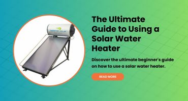 The Ultimate Guide to Using a Solar Water Heater