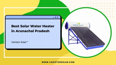 Best Solar Water Heater in Arunachal Pradesh