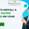 How to Install a Solar Water Heater on Your Roof