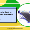 The Ultimate Guide to Pressurized Solar Water Heaters