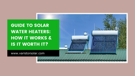 Guide to Solar Water Heaters: How It Works & Is It Worth It?