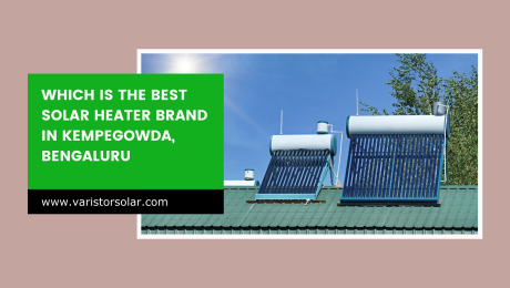 Which is the Best Solar Heater Brand in Kempegowda, Bengaluru