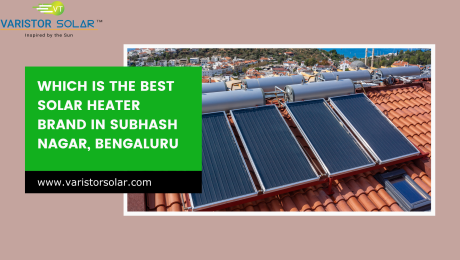 Which is the Best Solar Heater Brand in Subhash Nagar, Bengaluru 