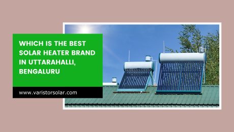 Which is the Best Solar Heater Brand in Uttarahalli, Bengaluru 