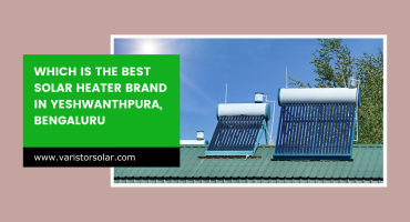 Which is the Best Solar Heater Brand in Yeshwanthpura, Bengaluru 