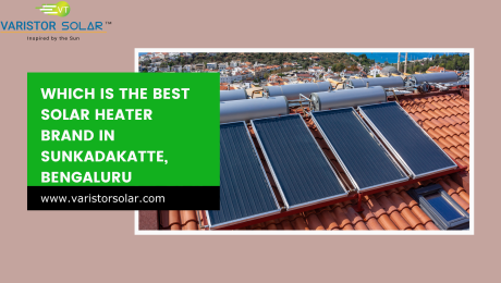 Which is the Best Solar Heater Brand in Sunkadakatte, Bengaluru 