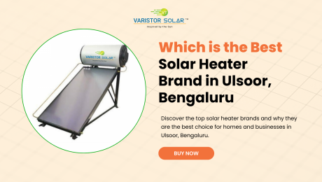 Which is the Best Solar Heater Brand in Ulsoor, Bengaluru 