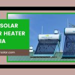 Top 3 Solar Water Heater in India