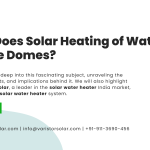 Why Does Solar Heating of Water Create Domes?